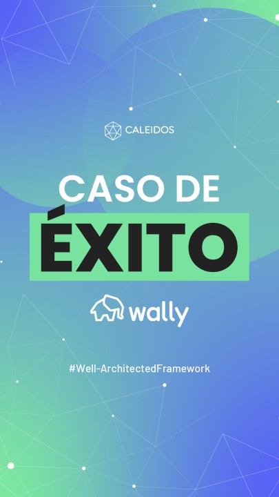 Wally redujo 30% sus costos en AWS y mejoró la seguridad de su plataforma.